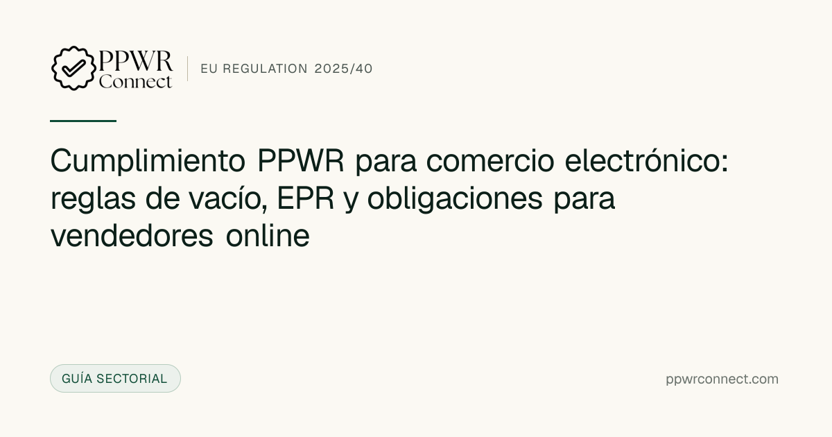 Cumplimiento PPWR para comercio electrónico: reglas de vacío, EPR y ...